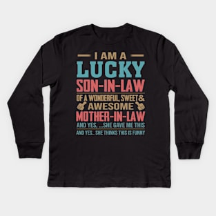 I Am A Lucky Son In Law Of A Wonderful Sweet And Awesome Mother In Law Kids Long Sleeve T-Shirt